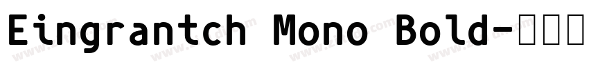 Eingrantch Mono Bold字体转换